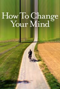 VER How to Change Your Mind Online Gratis HD